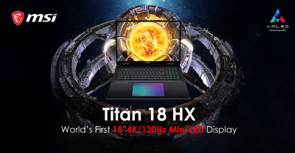 CES 2024瞩目焦点：微星发布全球首款18英寸Mini-LED游戏笔记本Titan 18 HX